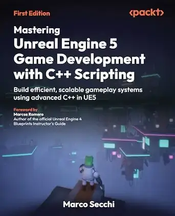 使用 C++ 脚本掌握虚幻引擎 5 游戏开发