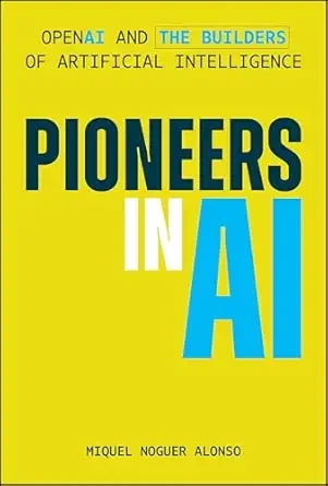 人工智能先驱：OpenAI 和人工智能的构建者 – 第 1 版